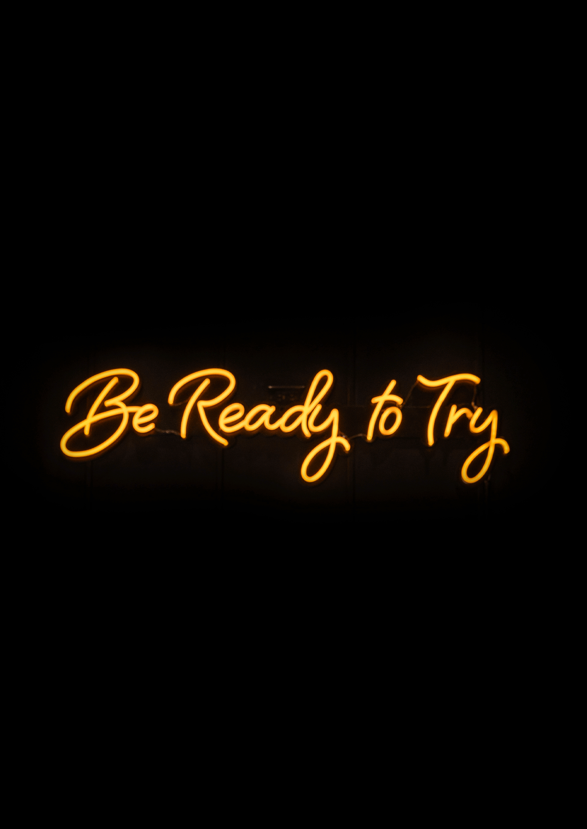 Be Ready to Try